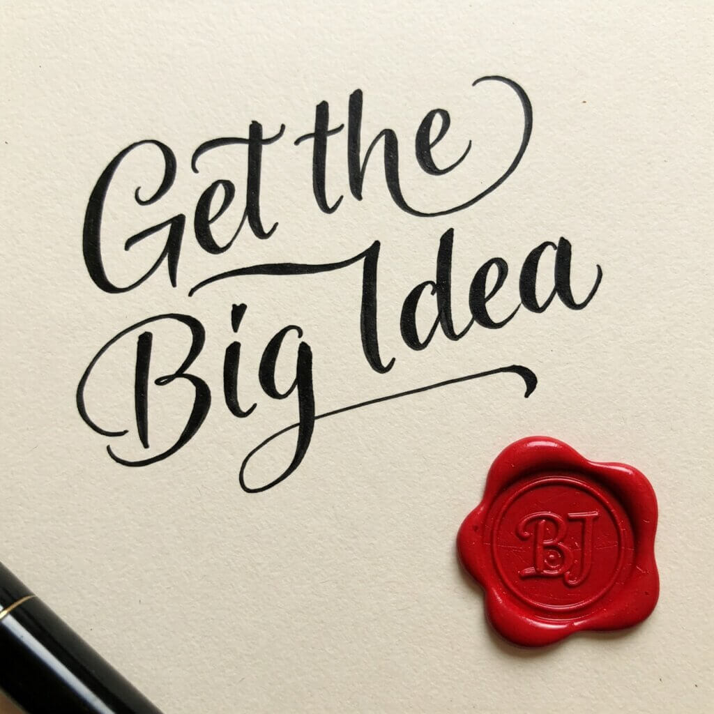 Get the Big Idea and all else will follow